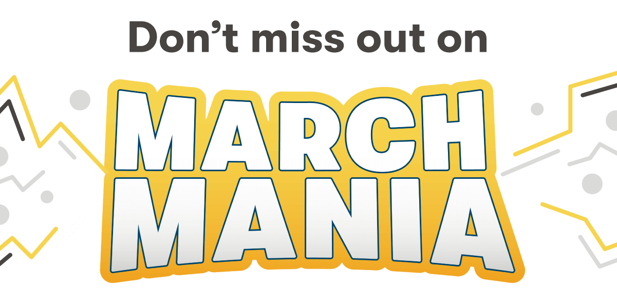 Don't miss out on March Mania