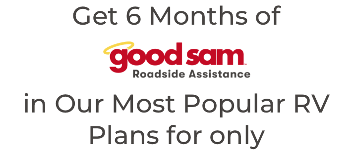 Get 6 months of Good Sam Roadside Assistance in our most popular RV plans for only